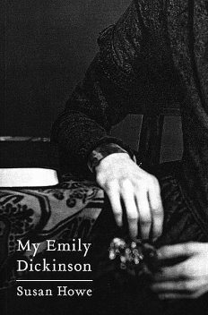 My Emily Dickinson, Susan Howe