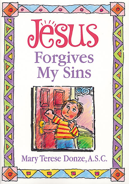 Jesus Forgives My Sins, Mary Terese Donze