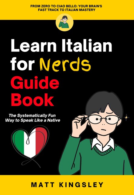 Learn Italian for Nerds Guide Book, Matt Kingsley