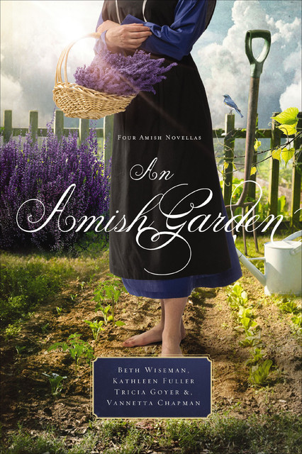 An Amish Garden, Vannetta Chapman, Tricia Goyer, Beth Wiseman, Kathleen Fuller