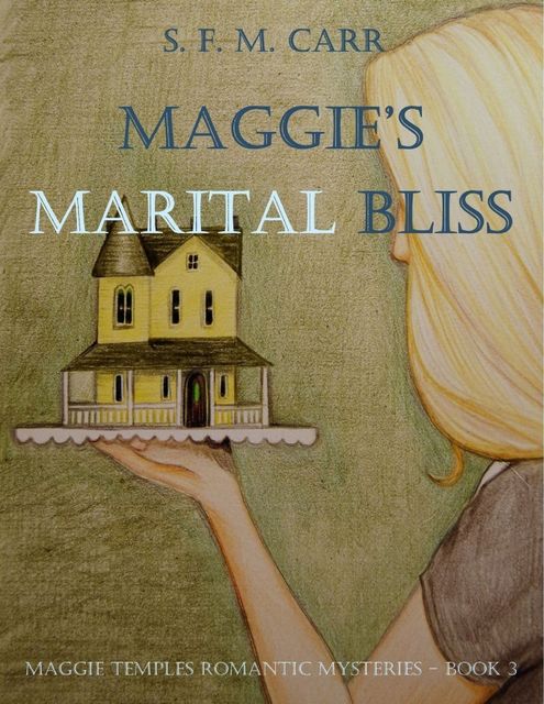 Maggie's Marital Bliss, S.F. M. Carr