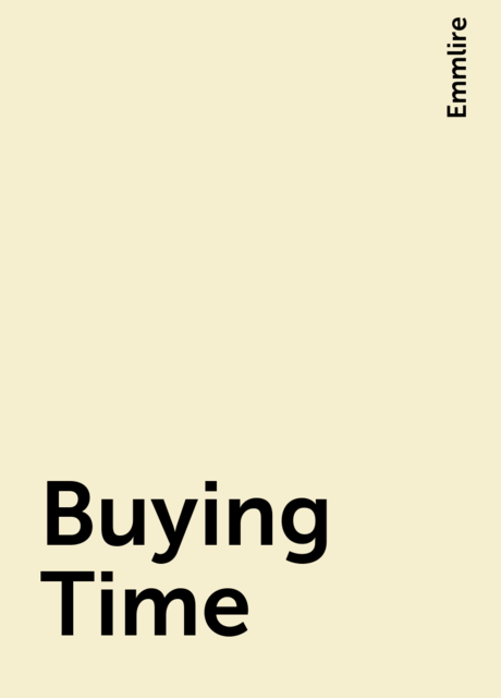 Buying Time, Emmlire