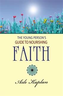 Young Person's Guide to Nourishing Faith, Asli Kaplan