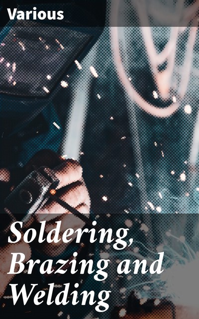 Soldering, Brazing and Welding, Various