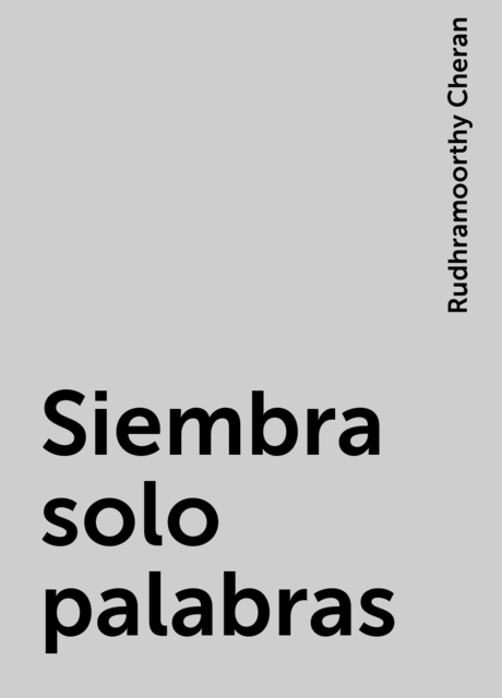 Siembra solo palabras, Rudhramoorthy Cheran