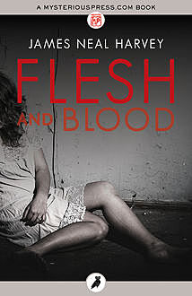 Flesh and Blood, James Neal Harvey