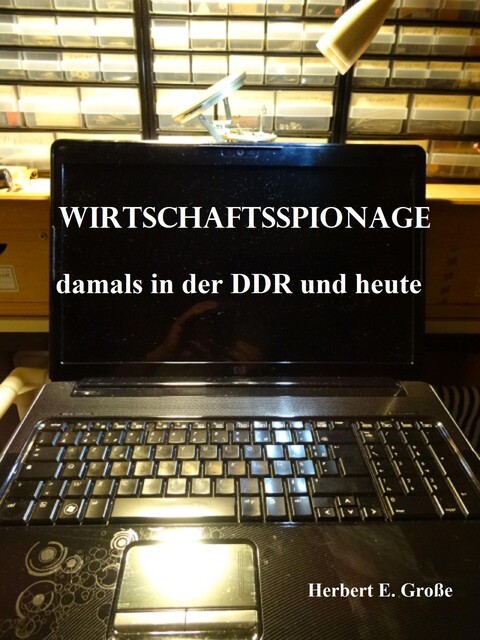 Wirtschaftsspionage, Große, Herbert E