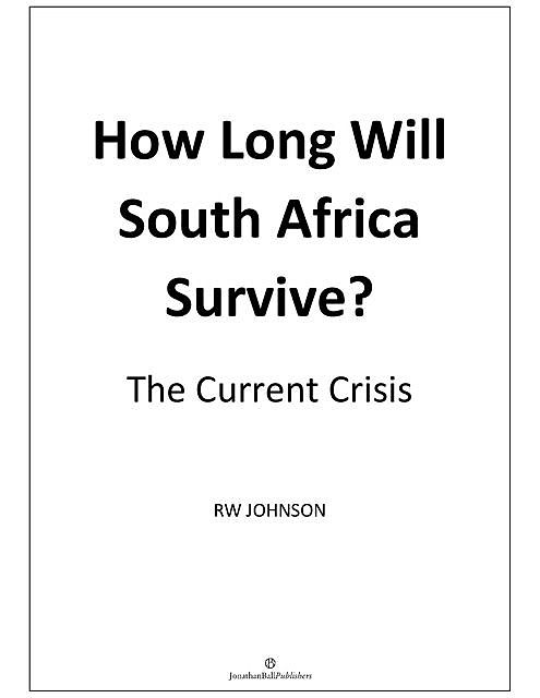 How long will South Africa Survive?, RW Johnson