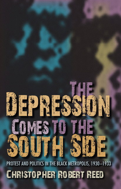 The Depression Comes to the South Side, Christopher Robert Reed