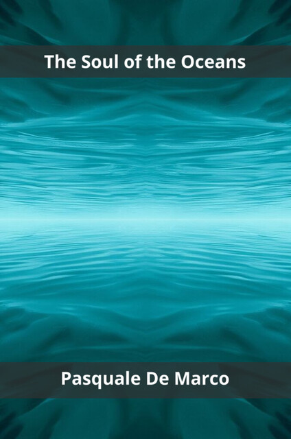 The Soul of the Oceans, Pasquale De Marco