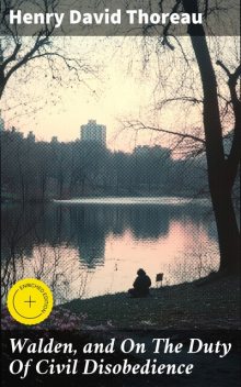 Walden, and On The Duty Of Civil Disobedience, Henry David Thoreau