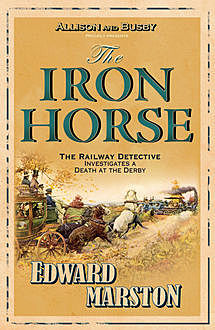 The Iron Horse, Edward Marston