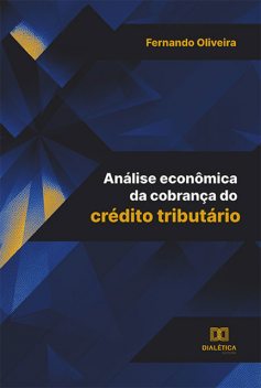 Análise econômica da cobrança do crédito tributário, Fernando Oliveira