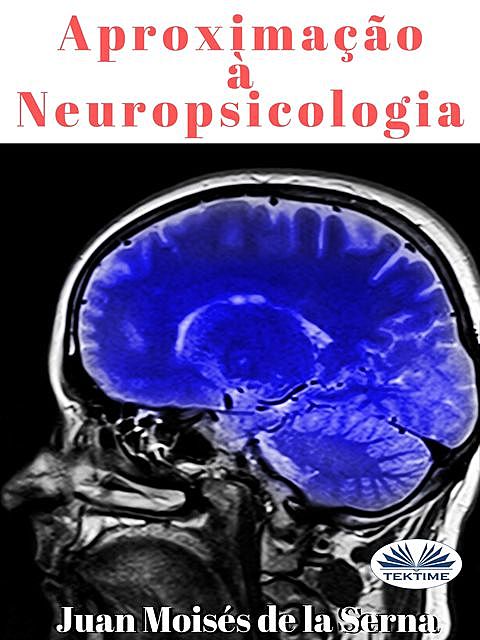 Aproximação À Neuropsicologia, Juan Moisés De La Serna