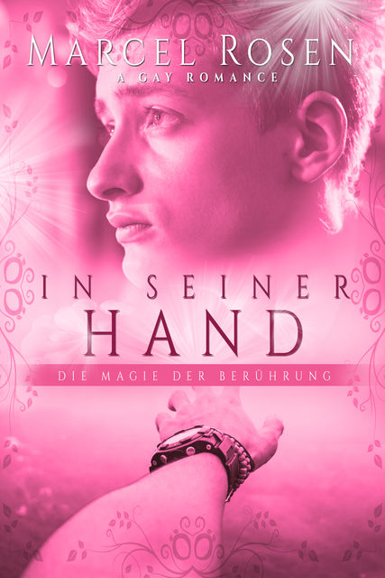 In seiner Hand – Die Magie der Berührung: Gay Romance, Marcel Rosen