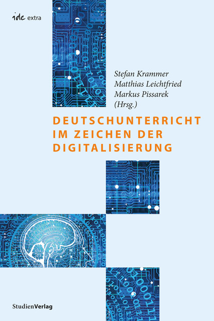Deutschunterricht im Zeichen der Digitalisierung, Markus Pissarek, Matthias Leichtfried, Stefan Krammer