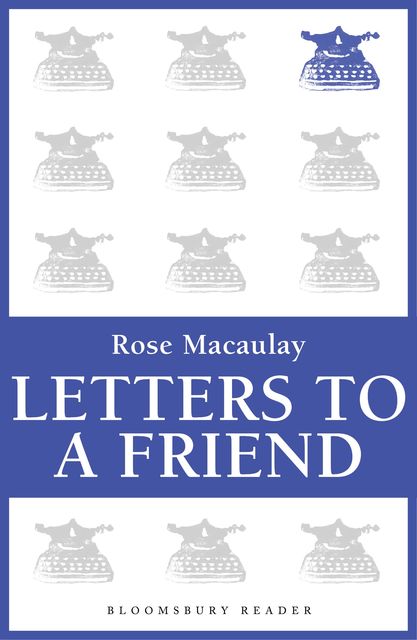 Letters to a Friend, Rose Macaulay, Constance Babington Smith