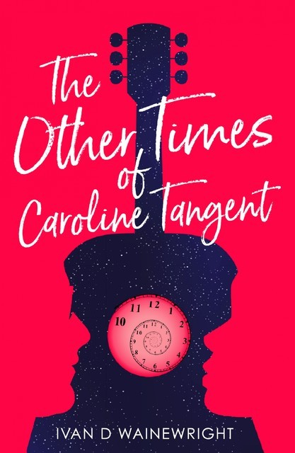 The Other Times of Caroline Tangent, Ivan D Wainewright