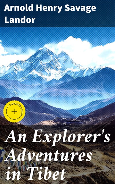 An Explorer's Adventures in Tibet, Arnold Henry Savage Landor