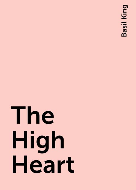 The High Heart, Basil King