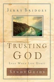 Trusting God Study Guide, Jerry Bridges