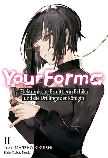 Your Forma (Deutsche Light Novel) Band 2: Elektronische Ermittlerin Echika und die Drillinge der Königin, Mareho Kikuishi