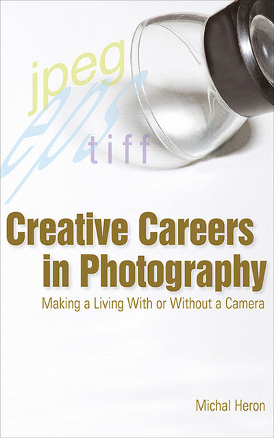 Creative Careers in Photography, Michal Heron