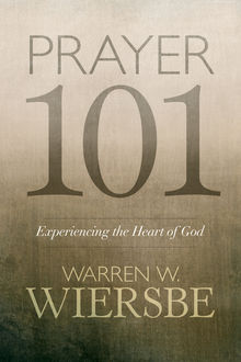 Prayer 101, Warren W. Wiersbe