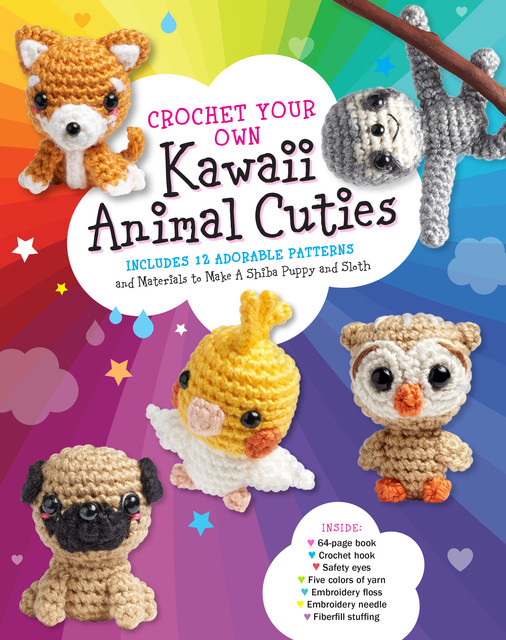 Crochet Your Own Kawaii Animal Cuties, Katalin Galusz