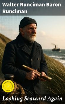 Looking Seaward Again, Walter Runciman Baron Runciman