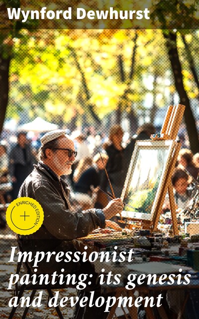 Impressionist painting: its genesis and development, Wynford Dewhurst