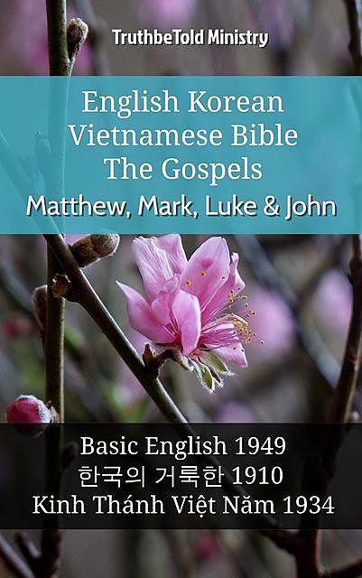English Korean Vietnamese Bible – The Gospels – Matthew, Mark, Luke & John, TruthBeTold Ministry