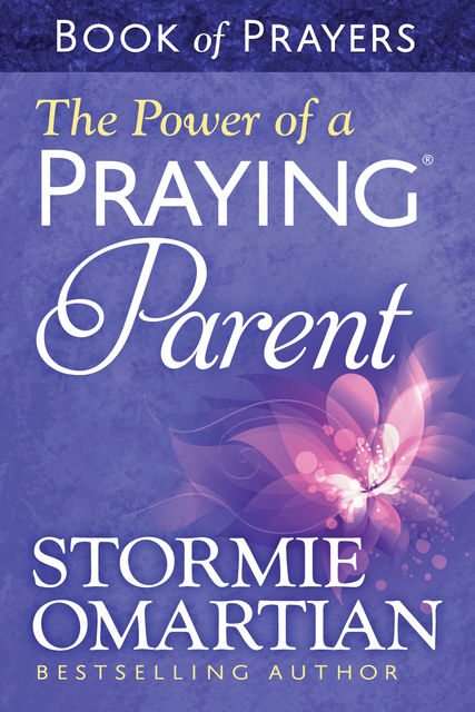 The Power of a Praying® Parent Book of Prayers, Stormie Omartian