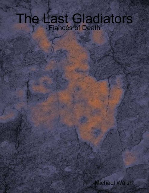 The Last Gladiators: Fiancés of Death, Michael Walsh