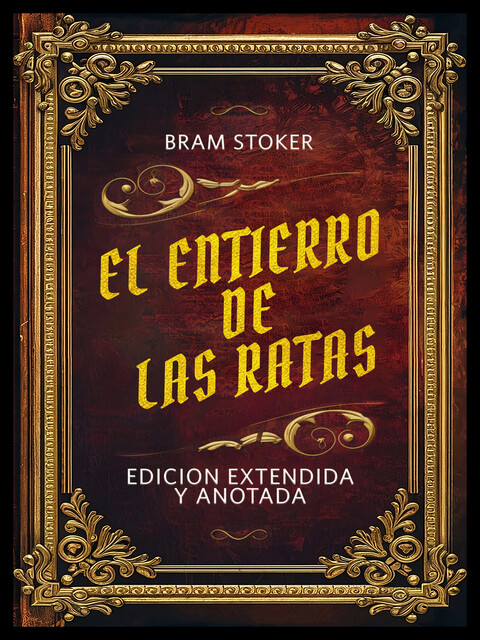 El Entierro De Las Ratas – Edicion Extendida Y Anotada, Bram Stoker