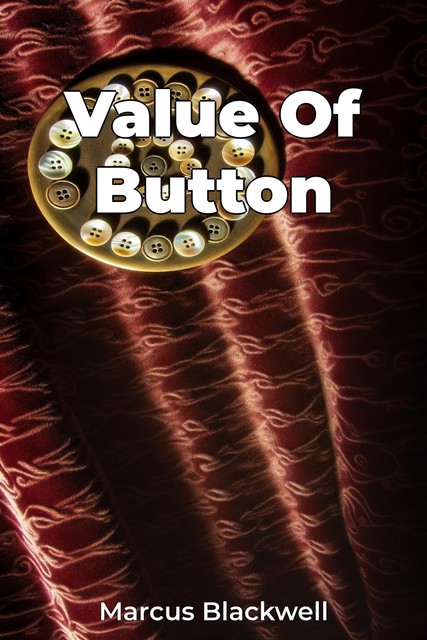 Value Of Button, Marcus Blackwell