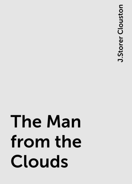 The Man from the Clouds, J.Storer Clouston