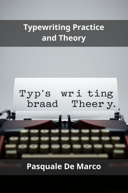 Typewriting Practice and Theory, Pasquale De Marco