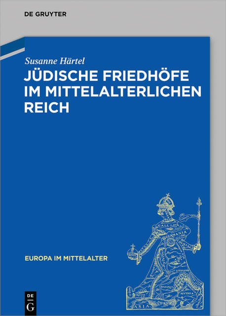Jüdische Friedhöfe im mittelalterlichen Reich, Susanne Härtel