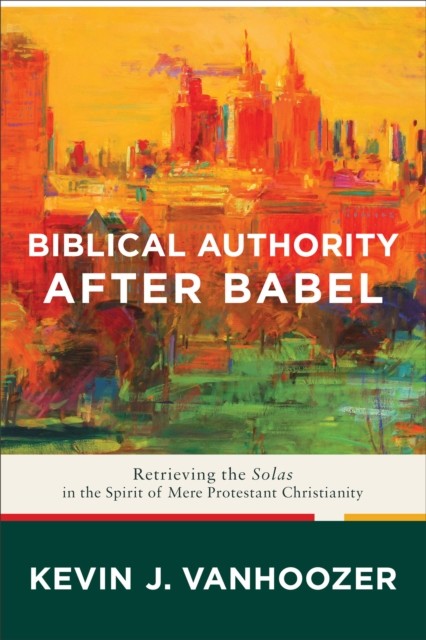 Biblical Authority after Babel, Kevin Vanhoozer