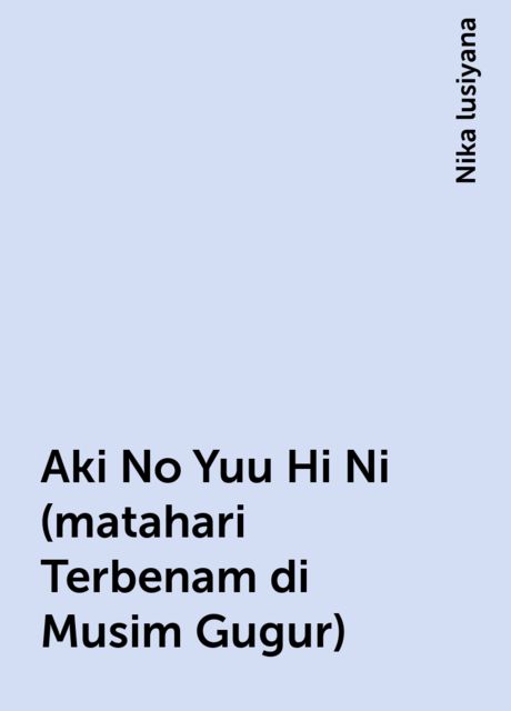 Aki No Yuu Hi Ni (matahari Terbenam di Musim Gugur), Nika lusiyana