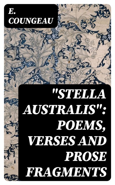 “Stella Australis”: Poems, verses and prose fragments, E. ‏ Coungeau