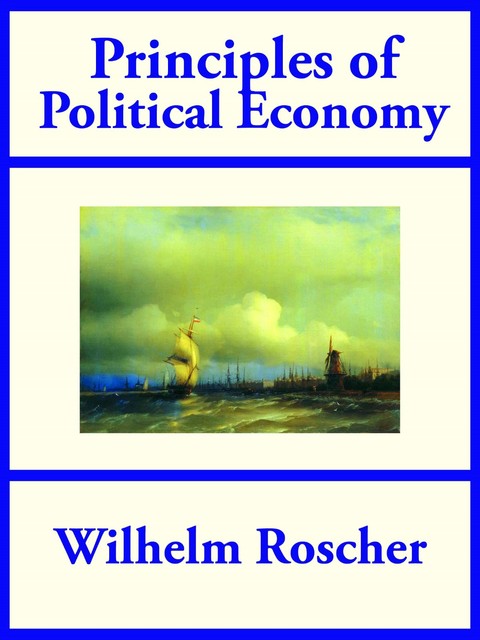 Principles of Political Economy, Wilhelm Roscher