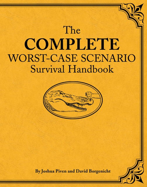 The Complete Worst-Case Scenario Survival Handbook, David Borgenicht, Joshua Piven