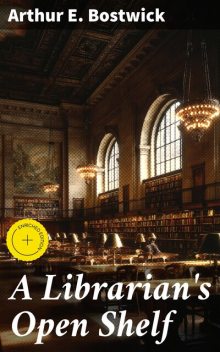 A Librarian's Open Shelf, Arthur E.Bostwick