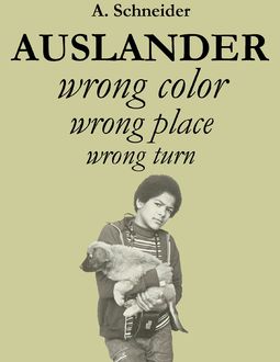 Auslander – Wrong Color, Wrong Place, Wrong Turn, Schneider