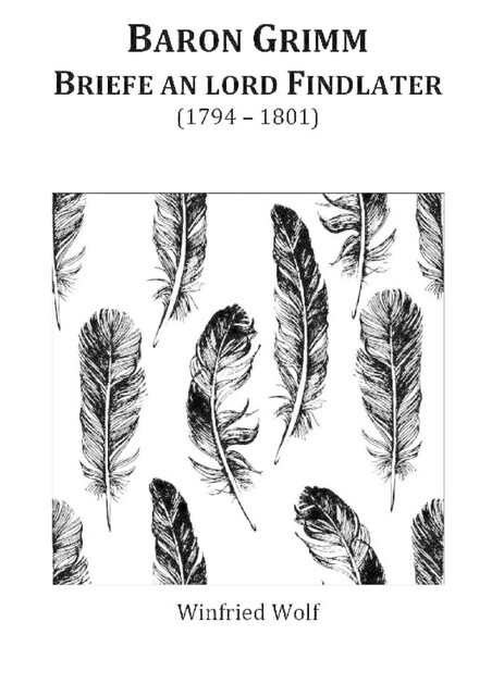 Baron Grimm, Briefe an Lord Findlater, Winfried Wolf