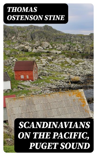 Scandinavians on the Pacific, Puget Sound, Thomas Ostenson Stine