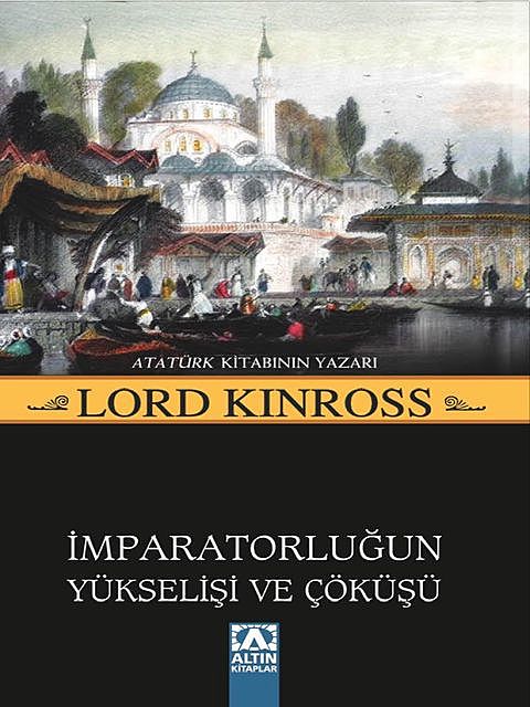 Osmanlı İmparatorluğun Yükselişi ve Çöküşü, Lord Kinross