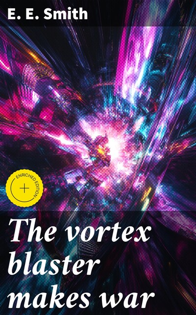 The vortex blaster makes war, E.E.Smith